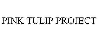 PINK TULIP PROJECT trademark