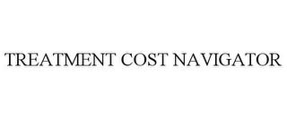 TREATMENT COST NAVIGATOR trademark