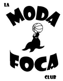 LA MODA FOCA CLUB trademark