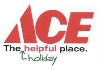 ACE THE HOLIDAY HELPFUL PLACE. trademark