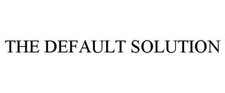 THE DEFAULT SOLUTION trademark