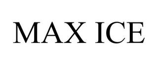 MAX ICE trademark