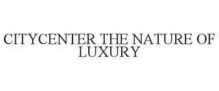 CITYCENTER THE NATURE OF LUXURY trademark