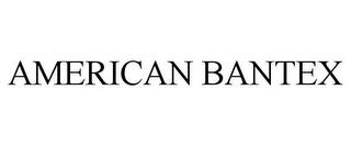 AMERICAN BANTEX trademark