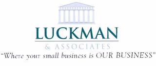 LUCKMAN & ASSOCIATES, LLC "WHERE YOUR SMALL BUSINESS IS OUR BUSINESS" trademark