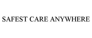 SAFEST CARE ANYWHERE trademark