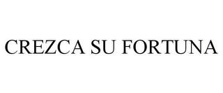 CREZCA SU FORTUNA trademark