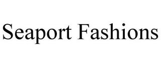 SEAPORT FASHIONS trademark