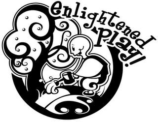 ENLIGHTENED PLAY! trademark