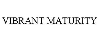 VIBRANT MATURITY trademark