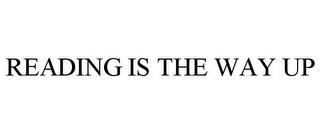 READING IS THE WAY UP trademark