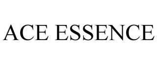 ACE ESSENCE trademark