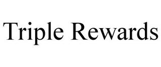 TRIPLE REWARDS trademark