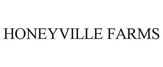 HONEYVILLE FARMS trademark