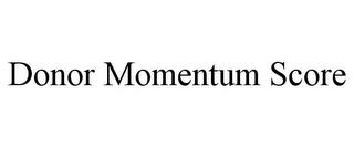 DONOR MOMENTUM SCORE trademark