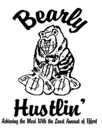 BEARLY HUSTLIN' ACHIEVING THE MOST WITH THE LEAST AMOUNT OF EFFORT trademark