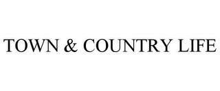 TOWN & COUNTRY LIFE trademark