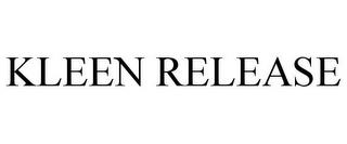 KLEEN RELEASE trademark