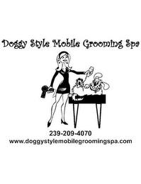 DOGGY STYLE MOBILE GROOMING SPA WWW.DOGGYSTYLEMOBILEGROOMINGSPA.COM (239) 209-4070 trademark