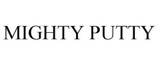 MIGHTY PUTTY trademark