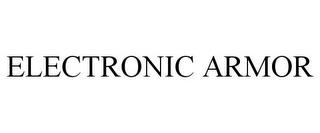 ELECTRONIC ARMOR trademark