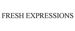 FRESH EXPRESSIONS trademark