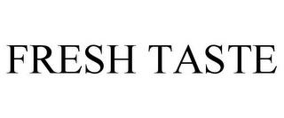 FRESH TASTE trademark