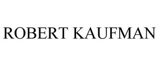 ROBERT KAUFMAN trademark