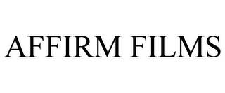 AFFIRM FILMS trademark