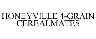 HONEYVILLE 4-GRAIN CEREALMATES trademark