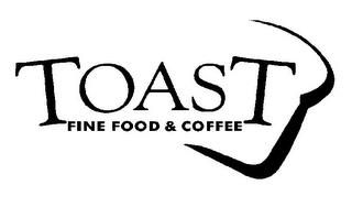 TOAST FINE FOOD & COFFEE trademark