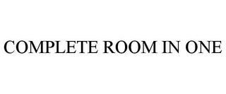 COMPLETE ROOM IN ONE trademark