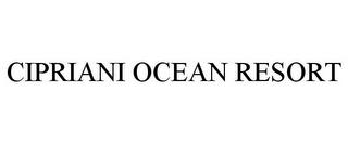 CIPRIANI OCEAN RESORT trademark