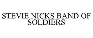 STEVIE NICKS BAND OF SOLDIERS trademark