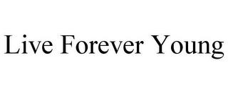 LIVE FOREVER YOUNG trademark