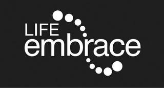 LIFE EMBRACE trademark