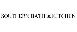 SOUTHERN BATH & KITCHEN trademark