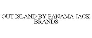 OUT ISLAND BY PANAMA JACK BRANDS trademark