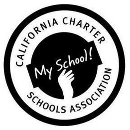 CALIFORNIA CHARTER SCHOOLS ASSOCIATION MY SCHOOL! trademark