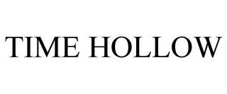 TIME HOLLOW trademark