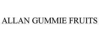 ALLAN GUMMIE FRUITS trademark