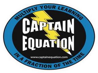 CAPTAIN EQUATION MULTIPLY YOUR LEARNING IN A FRACTION OF THE TIME WWW.CAPTAINEQUATION.COM trademark