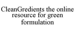 CLEANGREDIENTS THE ONLINE RESOURCE FOR GREEN FORMULATION trademark