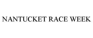 NANTUCKET RACE WEEK trademark