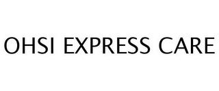 OHSI EXPRESS CARE trademark