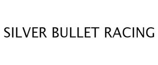 SILVER BULLET RACING trademark