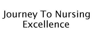 JOURNEY TO NURSING EXCELLENCE trademark