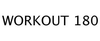 WORKOUT 180 trademark