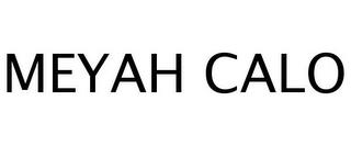 MEYAH CALO trademark