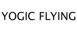 YOGIC FLYING trademark